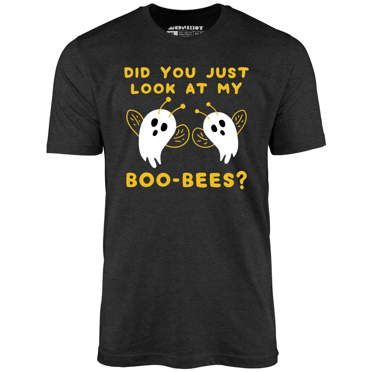 Did You Just Look At My Boo-Bees? - Unisex T-Shirt