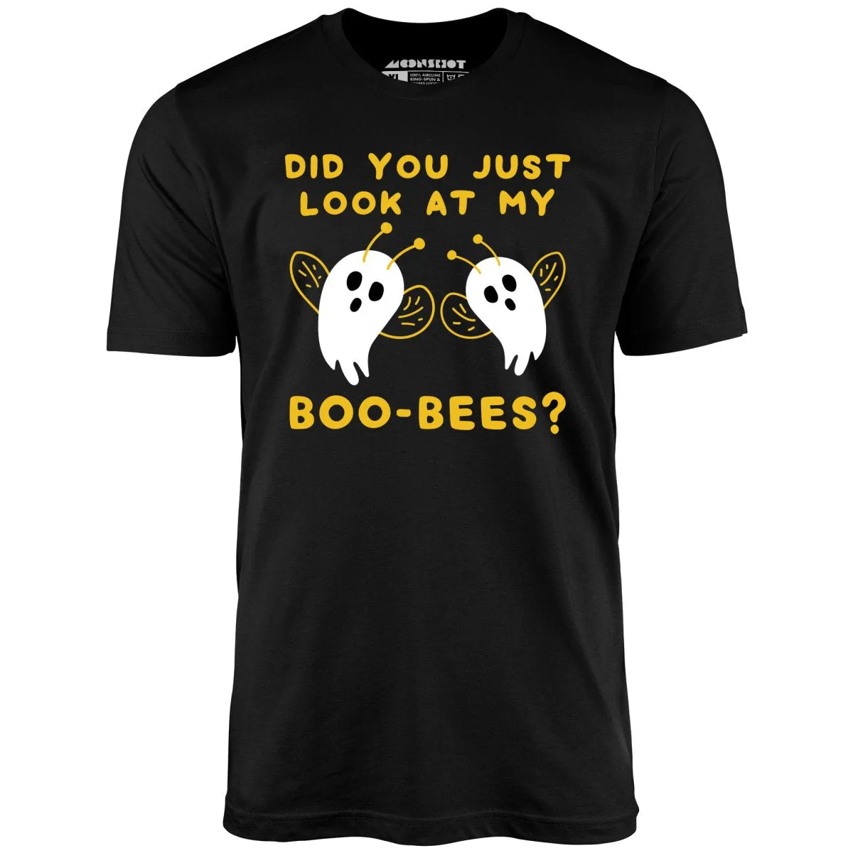 Did You Just Look At My Boo-Bees? - Unisex T-Shirt