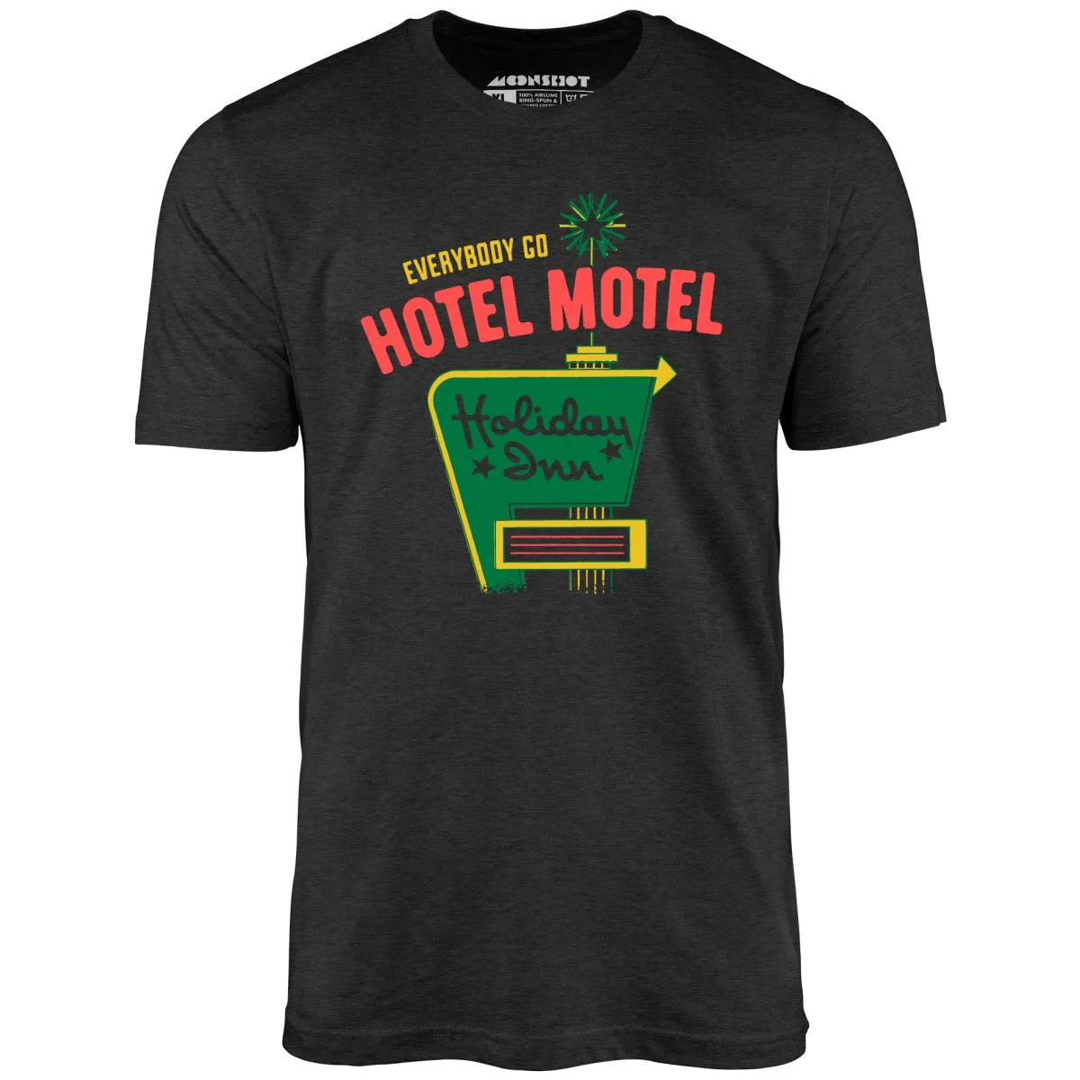 Everybody Go Hotel, Motel, Holiday Inn - Unisex T-Shirt