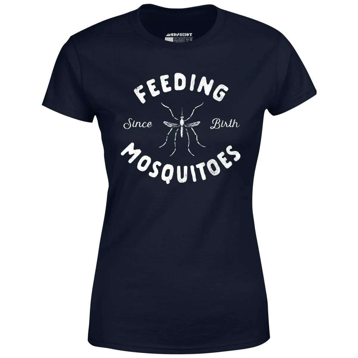 Feeding Mosquitoes Since Birth - Women's T-Shirt