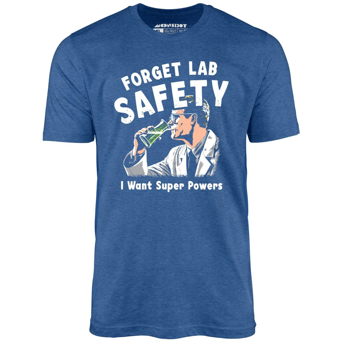 Forget Lab Safety - Unisex T-Shirt