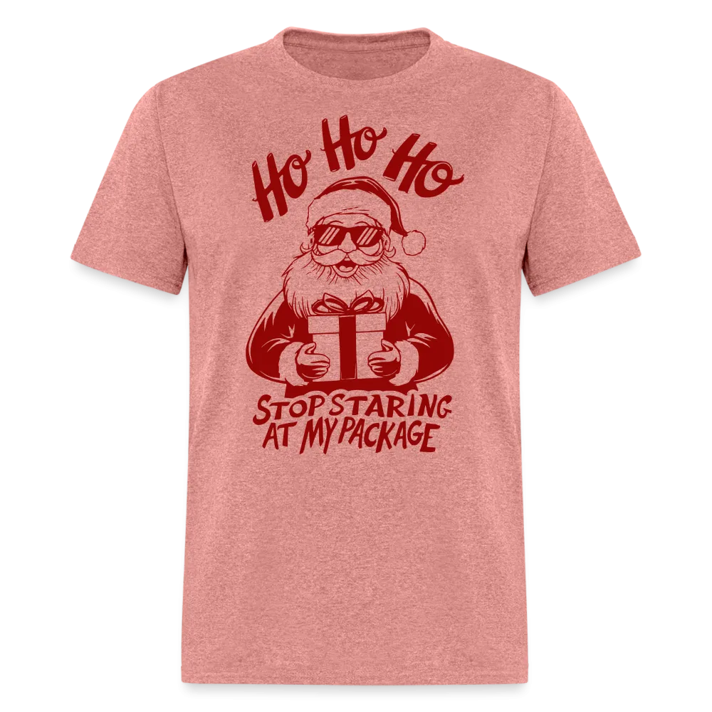 Ho Ho Ho Stop Staring At My Package (Funny Christmas Santa) T-Shirt