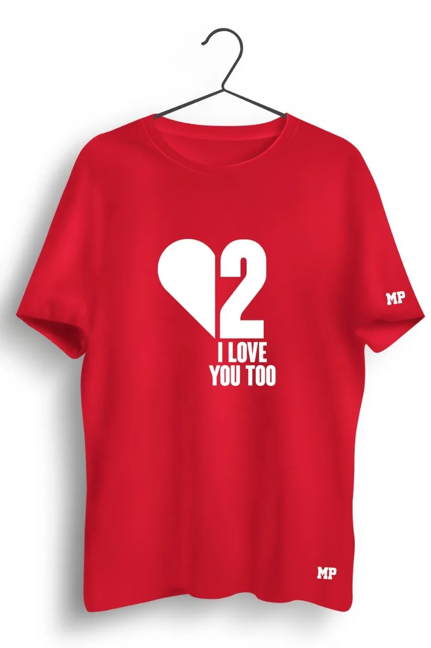 I Love You 2 Graphic Printed Tshirt