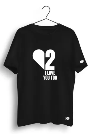 I Love You 2 Graphic Printed Tshirt