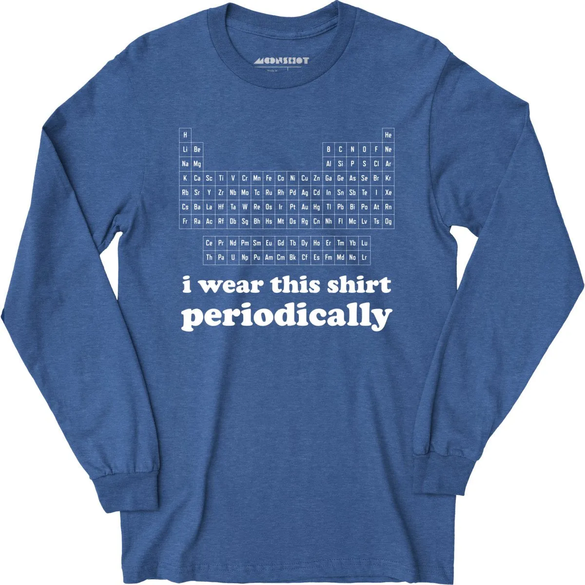 I Wear This Shirt Periodically - Long Sleeve T-Shirt