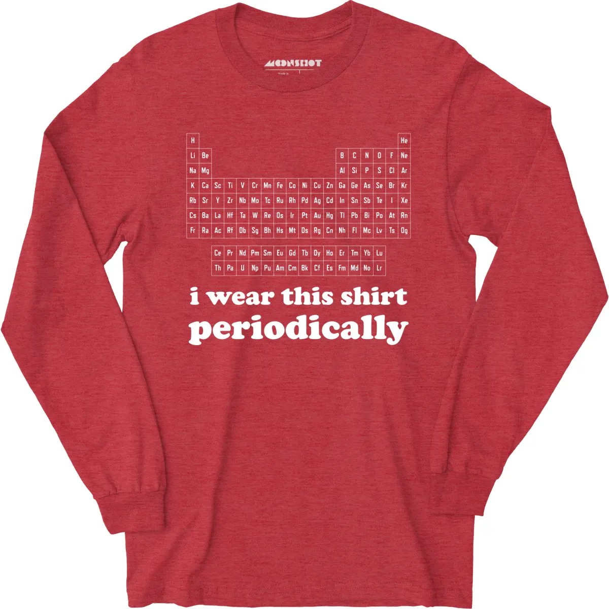 I Wear This Shirt Periodically - Long Sleeve T-Shirt