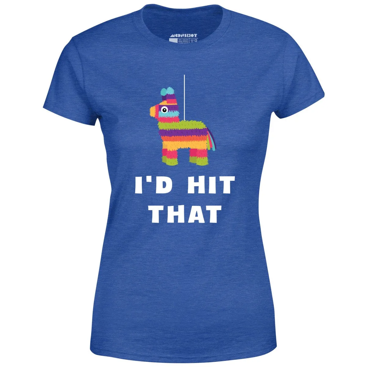 I'd Hit That - Pinata - Women's T-Shirt