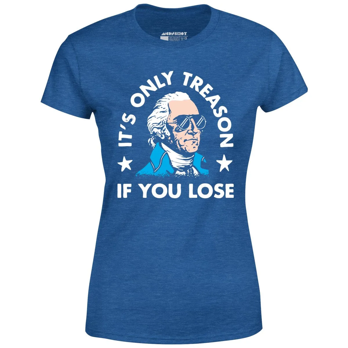 It's Only Treason If You Lose - Women's T-Shirt