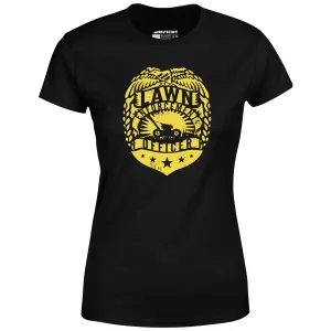 Lawn Enforcement Officer - Women's T-Shirt