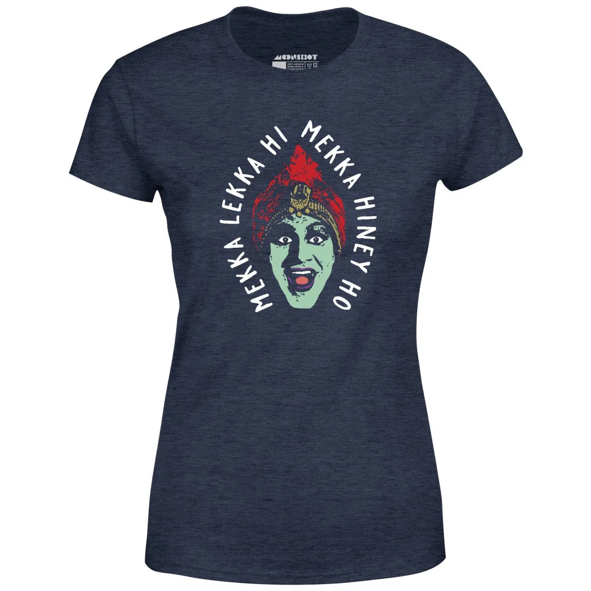 Mekka Lekka Hi Mekka Hiney Ho - Women's T-Shirt