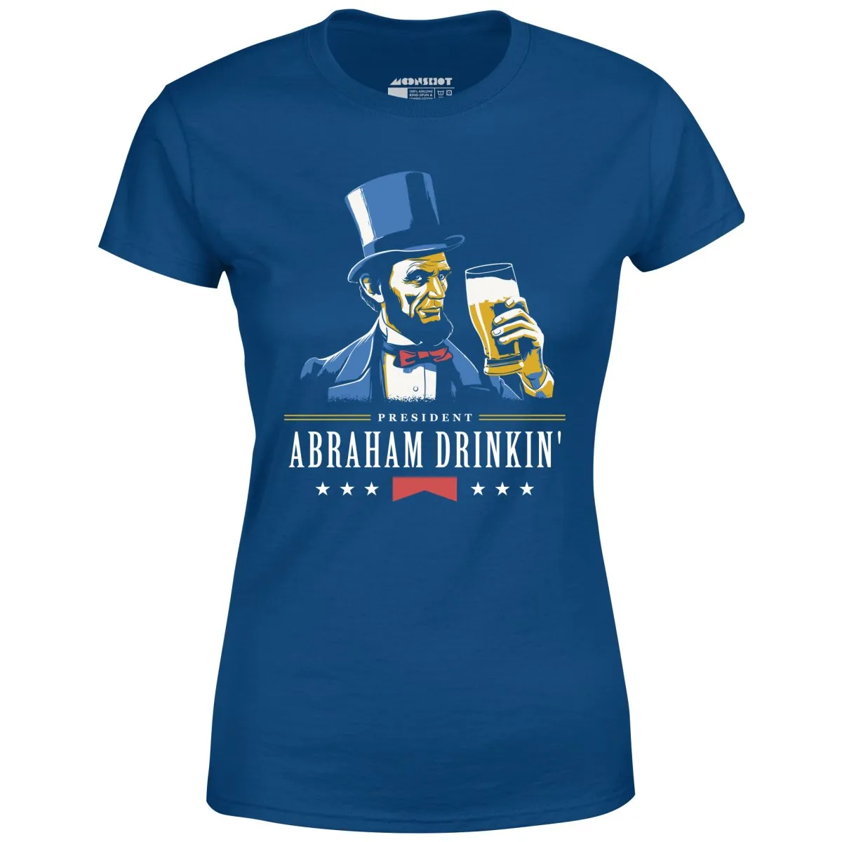 President Abraham Drinkin' - Women's T-Shirt