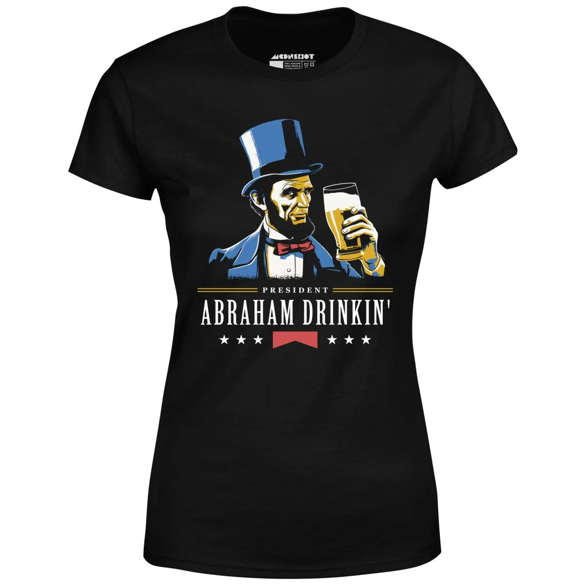 President Abraham Drinkin' - Women's T-Shirt