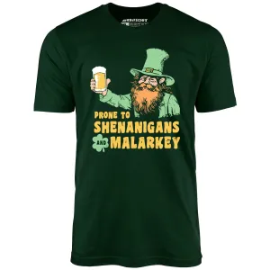 Prone to Shenanigans and Malarkey - Unisex T-Shirt