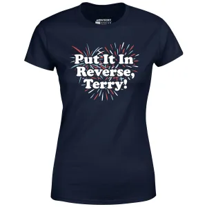 Put It In Reverse, Terry! - Women's T-Shirt