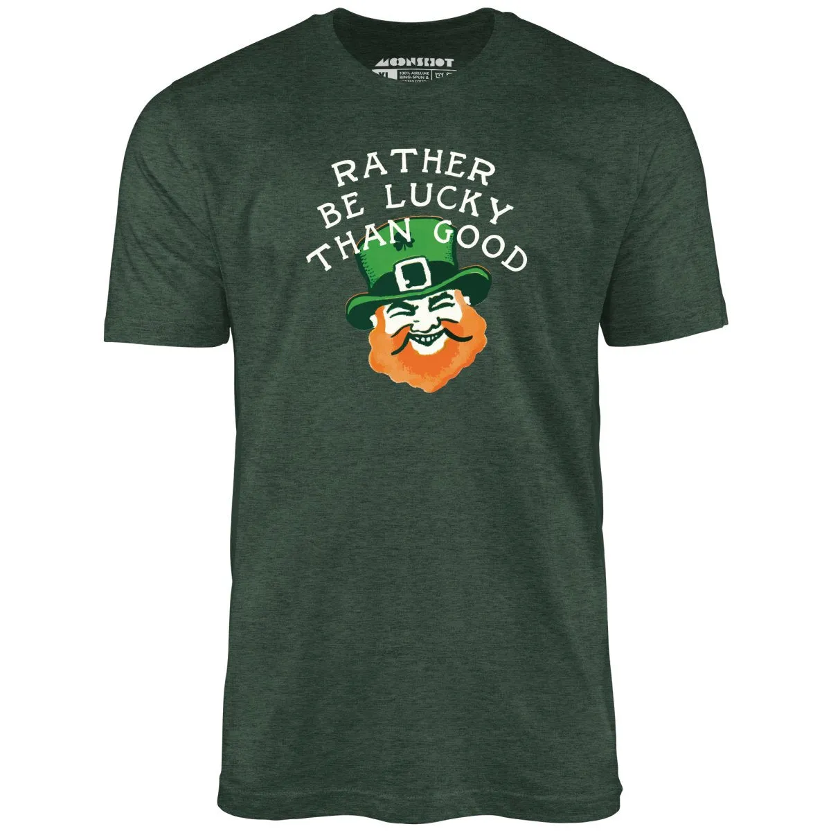 Rather Be Lucky Than Good - Unisex T-Shirt