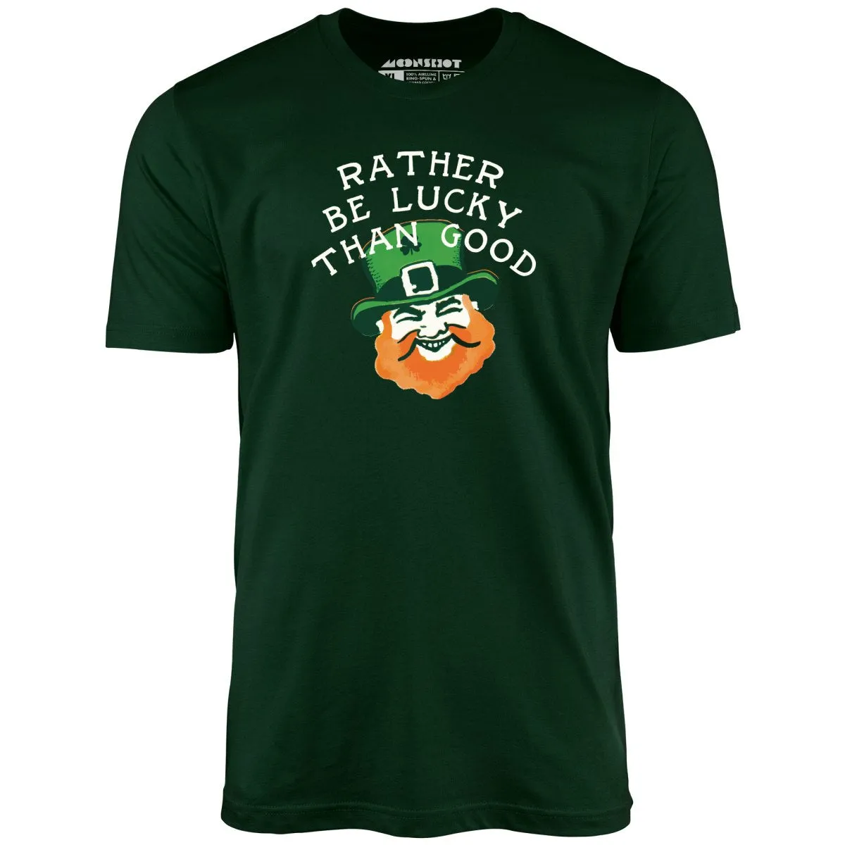 Rather Be Lucky Than Good - Unisex T-Shirt