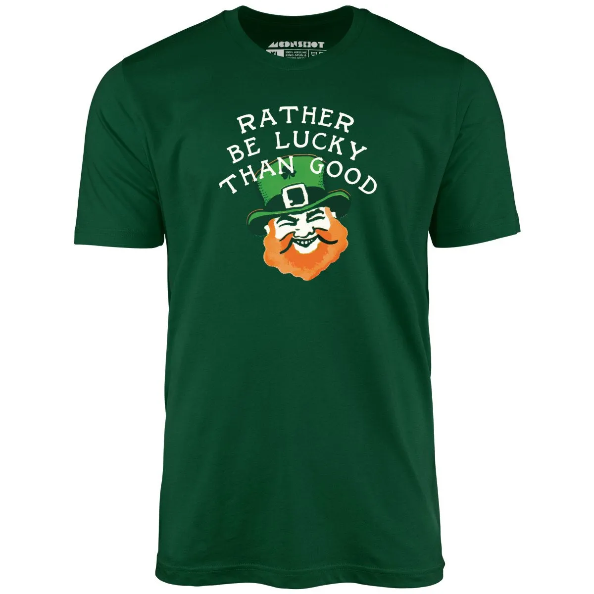 Rather Be Lucky Than Good - Unisex T-Shirt