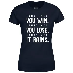 Sometimes it Rains - Bull Durham - Women's T-Shirt