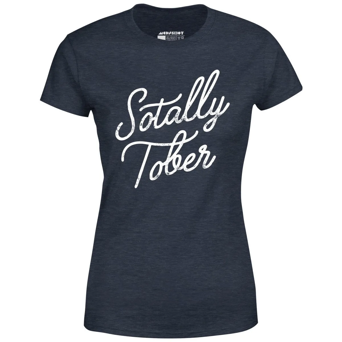 Sotally Tober - Women's T-Shirt