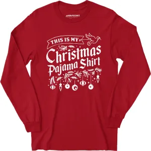 This is My Christmas Pajama Shirt - Long Sleeve T-Shirt