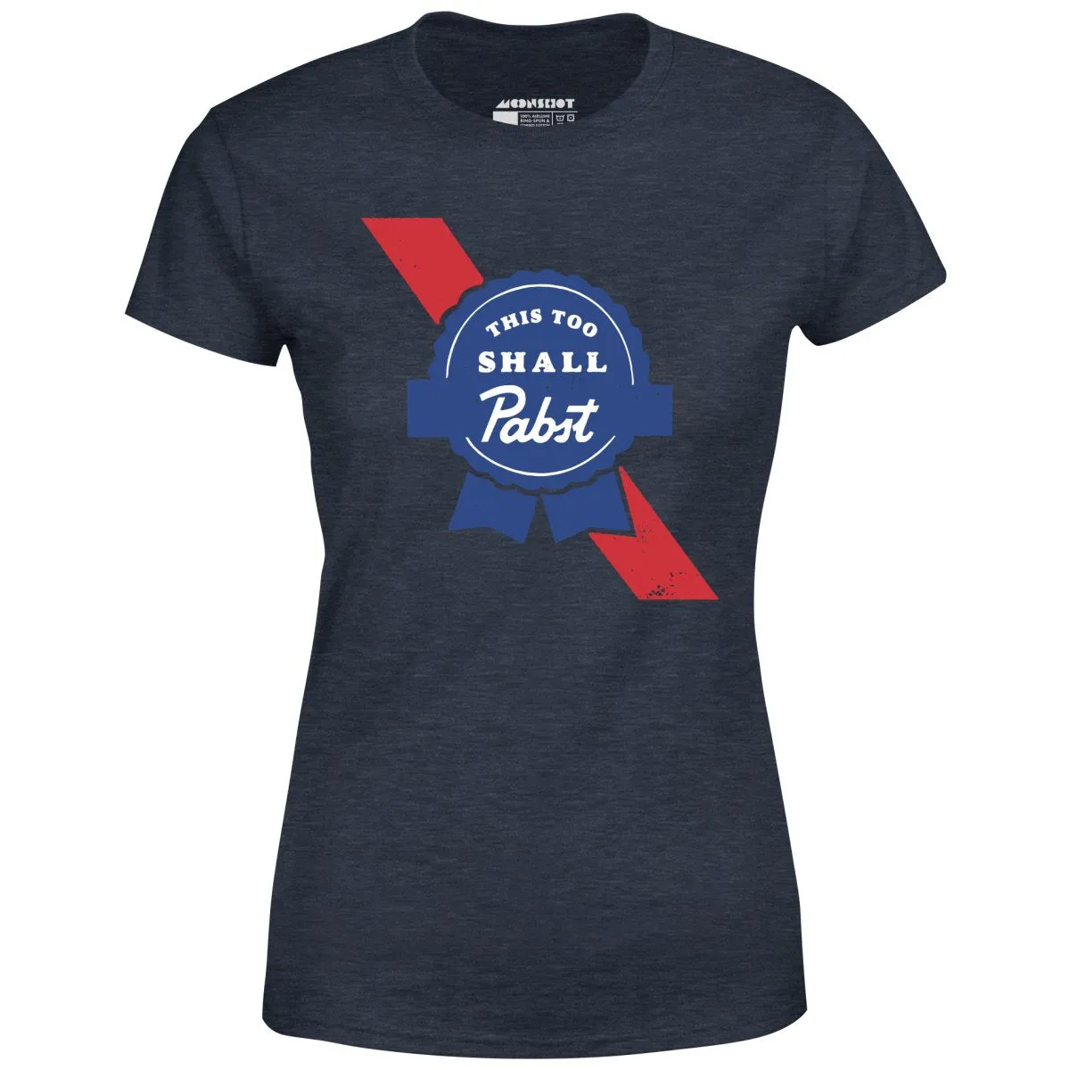 This Too Shall Pabst - Women's T-Shirt