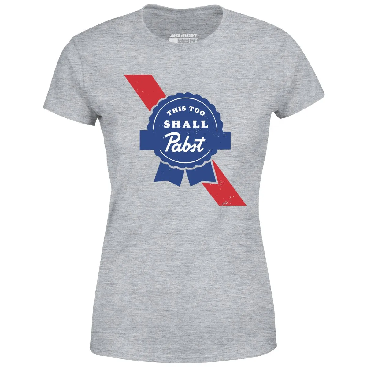 This Too Shall Pabst - Women's T-Shirt