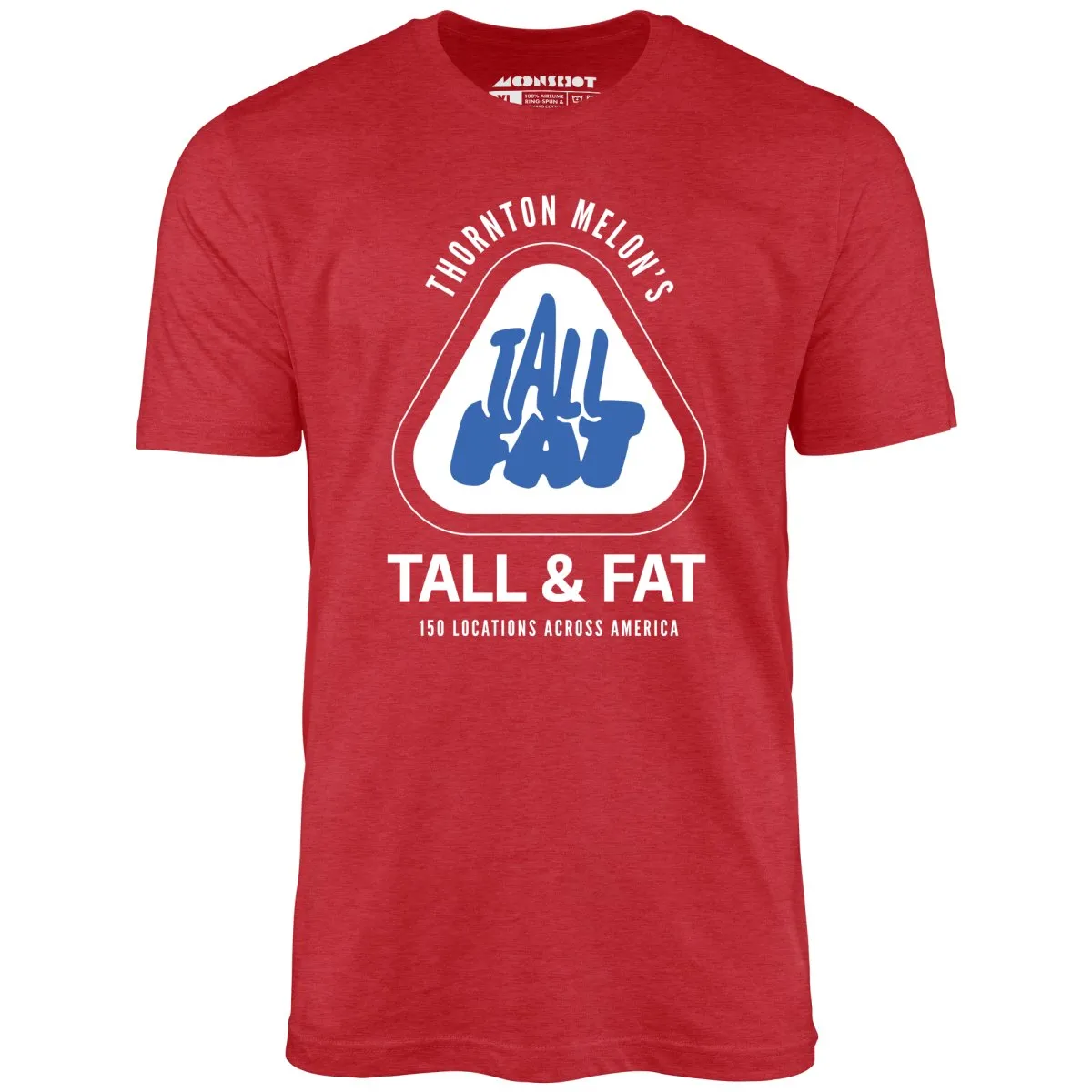 Thornton Melon's Tall & Fat - Unisex T-Shirt