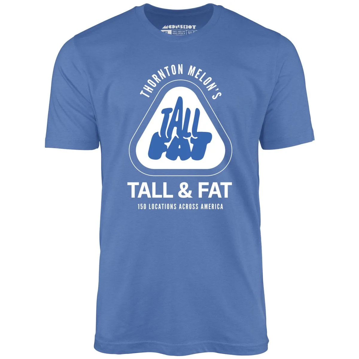 Thornton Melon's Tall & Fat - Unisex T-Shirt