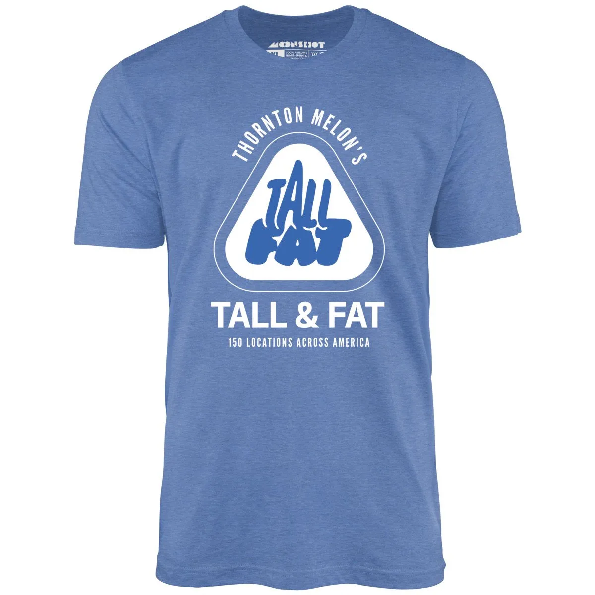 Thornton Melon's Tall & Fat - Unisex T-Shirt