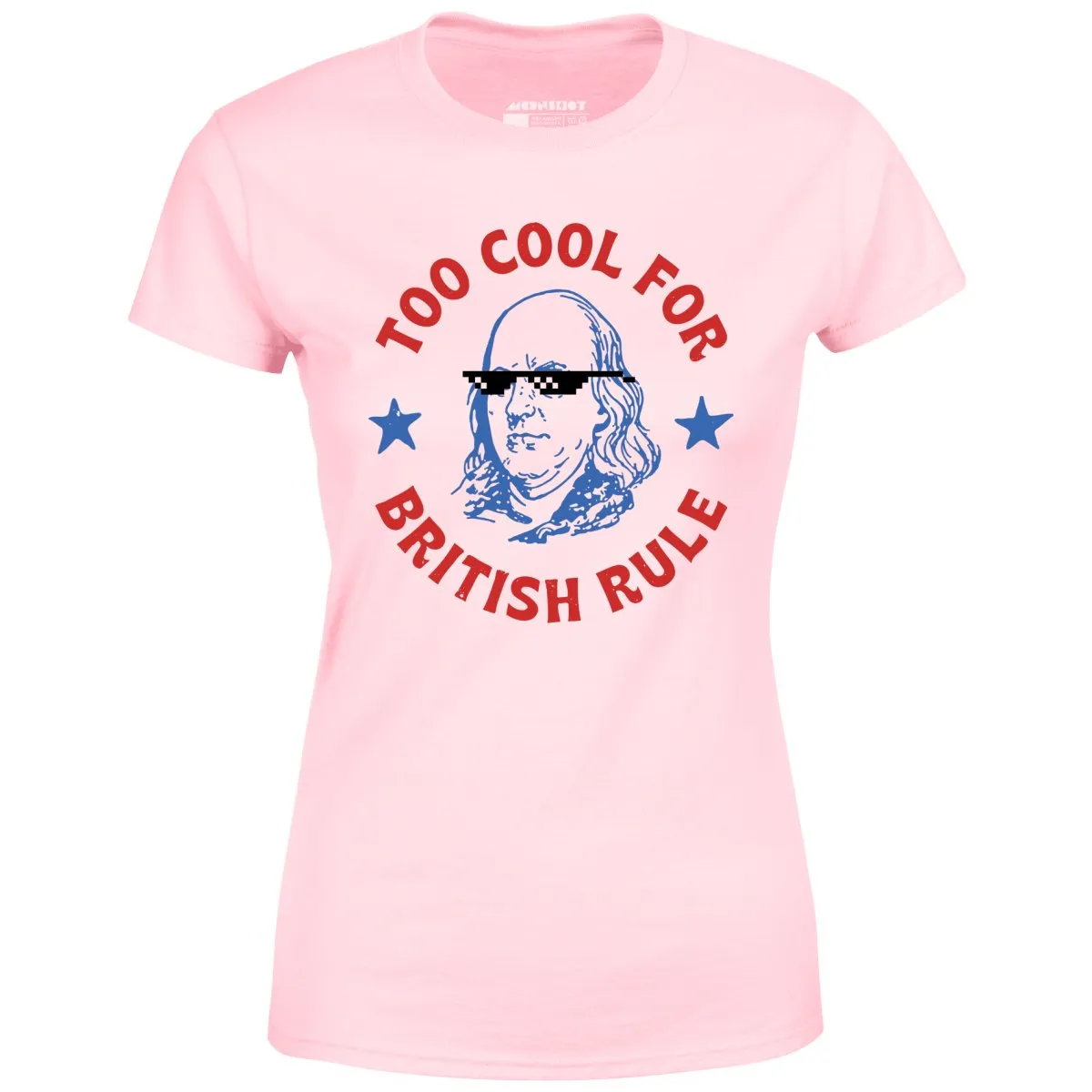 Too Cool For British Rule - Women's T-Shirt