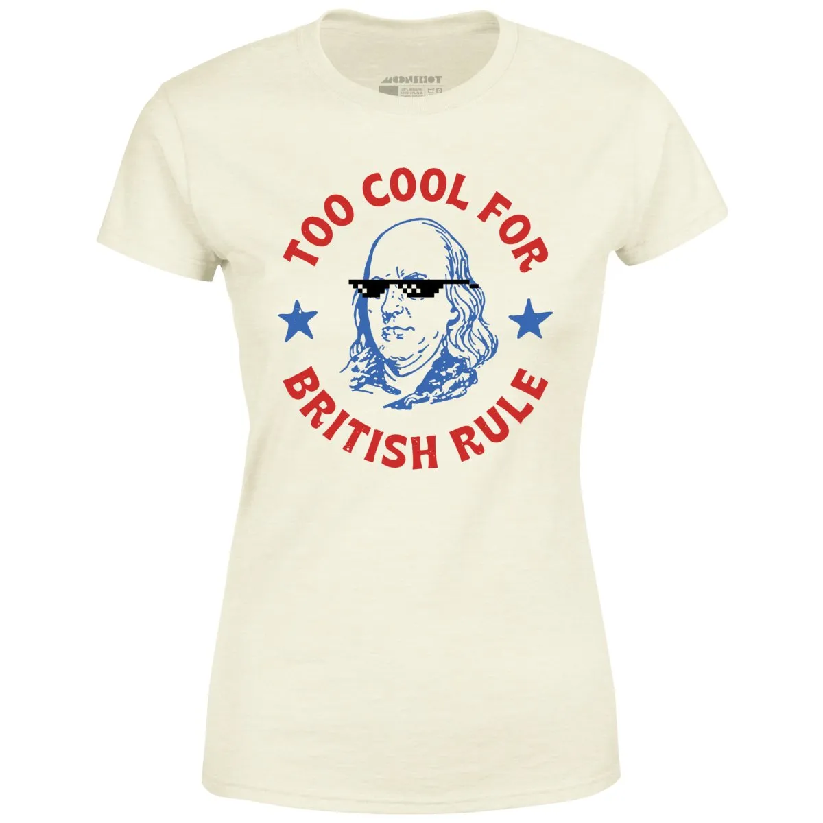 Too Cool For British Rule - Women's T-Shirt