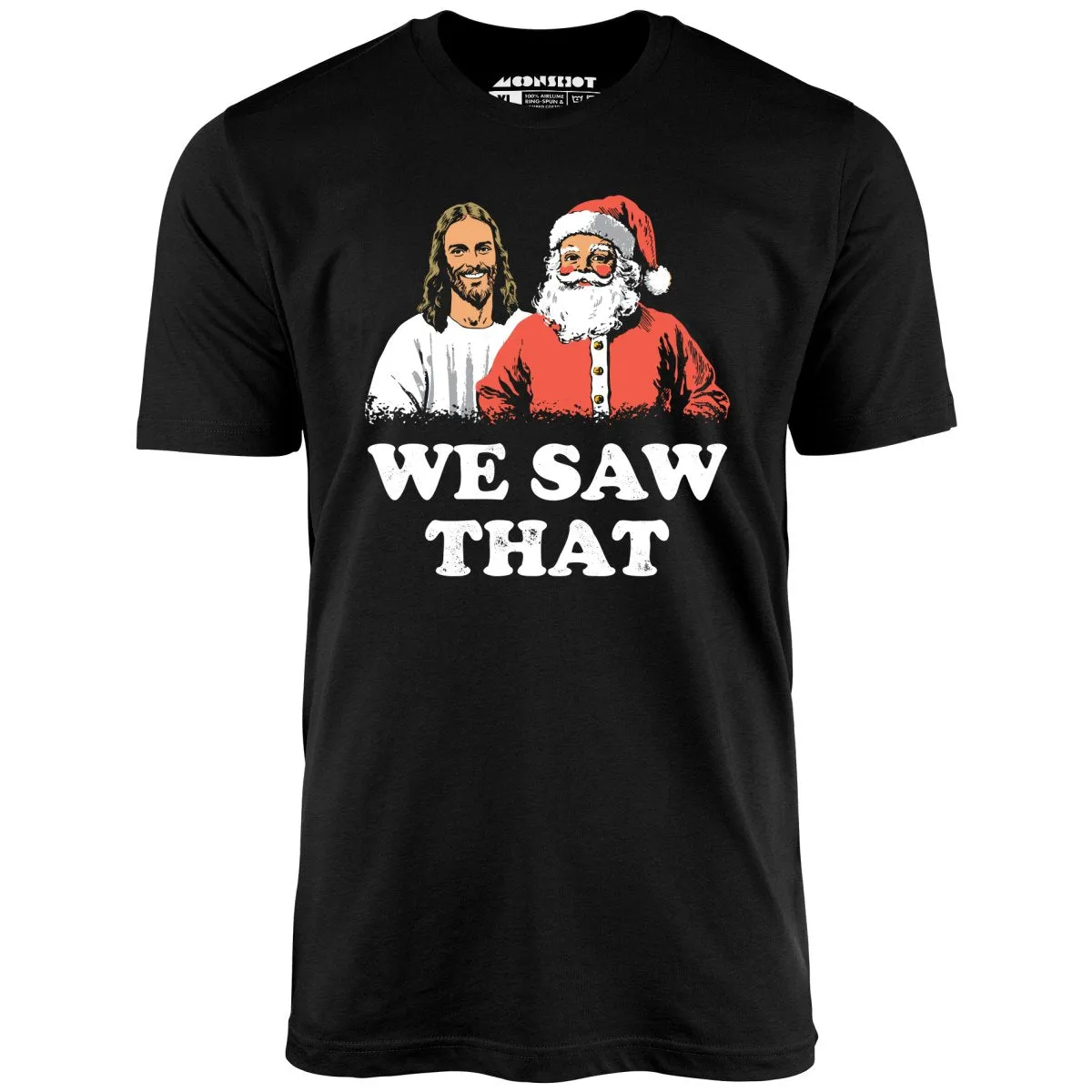 We Saw That - Unisex T-Shirt